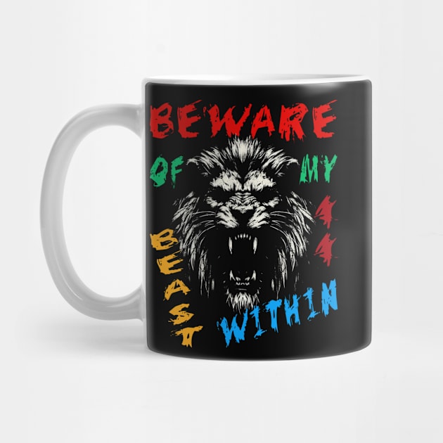 Lion Warning Motivational: Beware of my Beast Within by MetalByte